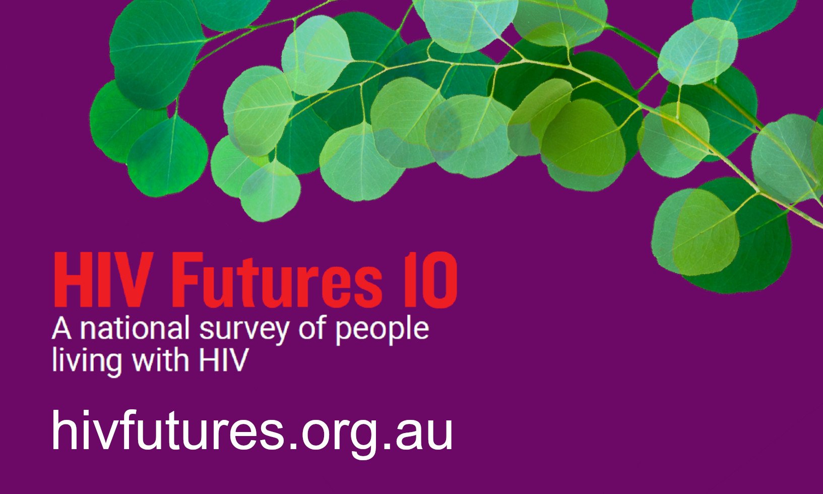 Design of green gum leaves on plum background with text 'HIV Futures 10 A national survey of people living with HIV hivfutures.org.au