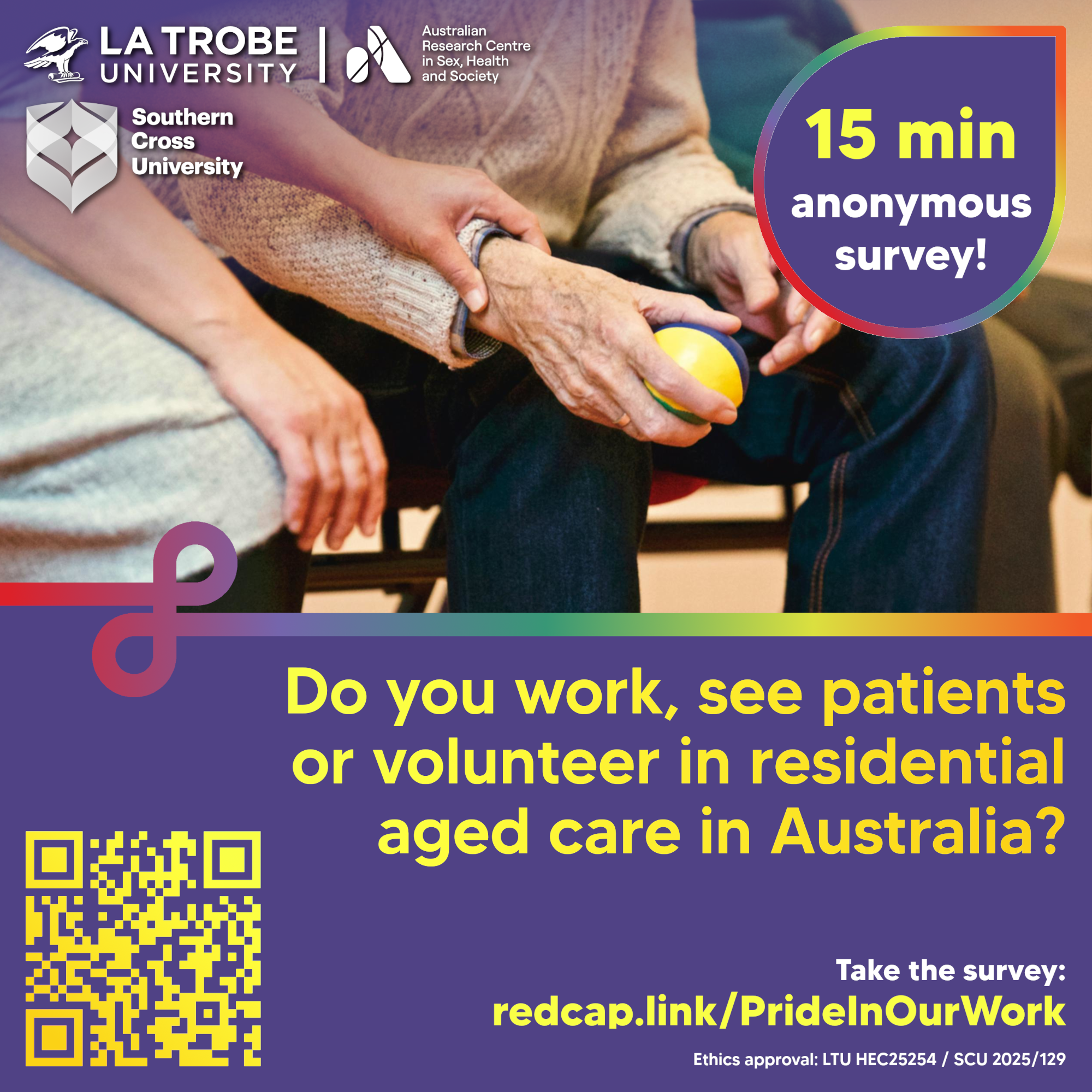 Text 'Do you work, see patients or volunteer in residential aged care in Australia? 15 min anonymous survey! Take the survey: redcap.link/PrideInOurWork Ethics approval: LTU HEC25256 / SCU 2025/129