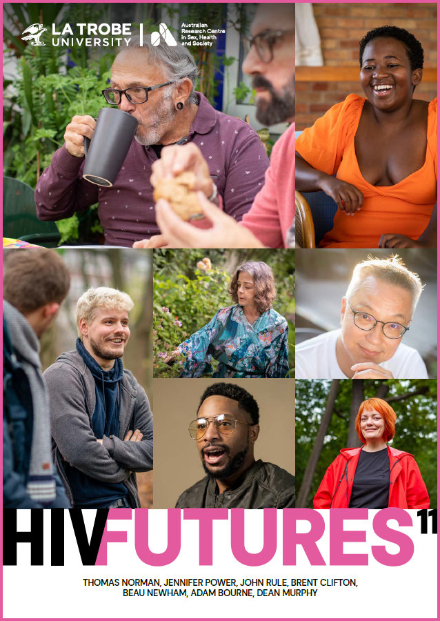 HIV FUTURES 11 Front cover of HIV FUTURES 11 by Thomas Norman, Jennifer Power, John Rule, Brent Clifton, Beau Newham, Adam Bourne and Dean Murphy, with a photo-collage of people living with HIV from the ViiV HIV in View Shutterstock collection, and the logo of the Australian Research Centre in Sex, Health and Society at La Trobe University