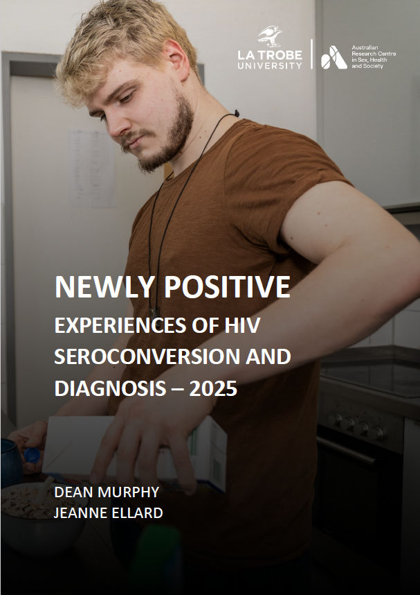 Front cover of 'Newly Positive: Experiences of HIV seroconversion and diagnosis – 2025' by Dean Murphy and Jeanne Ellard, with the logo of ARCSHS La Trobe and a photo of man in a kitchen pouring milk into a bowl of cereal