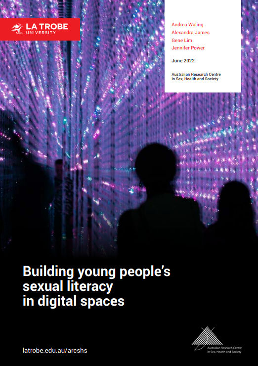 Text 'Building young people's sexual literacy in digital spaces, by Andrea Waling, Alexandra James, Gene Lim and Jennifer Power, June 2022, Australian Research Centre in Sex, Health and Society', with the logo of La Trobe University and the logo and web address of ARCSHS, and a design of silhouetted people in an installation of hanging lines of strings of purple, pink and blue lights