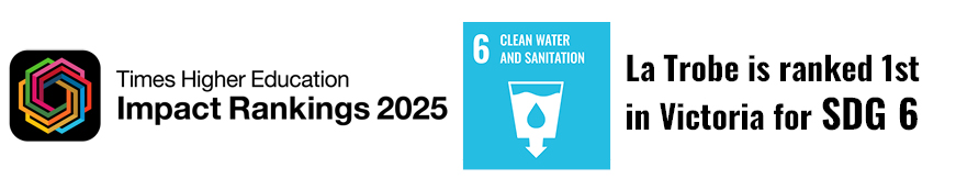 Logo on the left for Times Higher Education Impact Ranking 2025, in the middle in the SDG tile reading 6 clean water and sanitation on the right reads 'La Trobe is ranked 53rd globally for SDG 6
